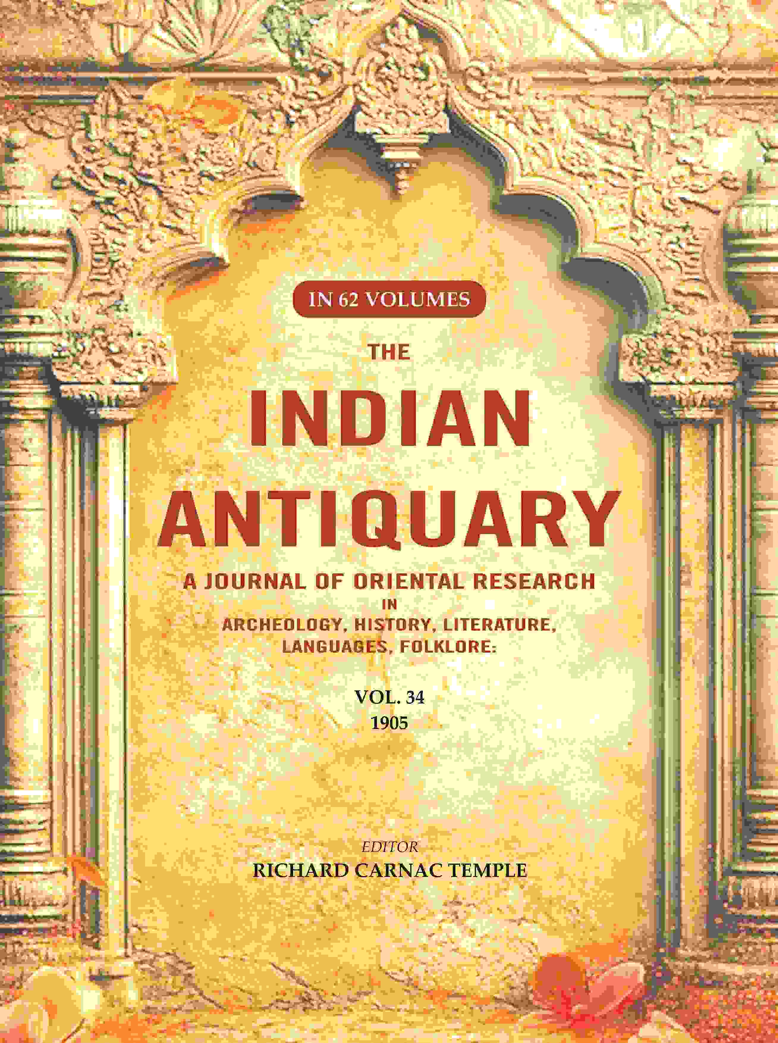 The Indian Antiquary a Journal of Oriental Research in Archeology, History, Literature, Languages, Folklore: Vol. XXXIV. 1905 34th - Gyan Books