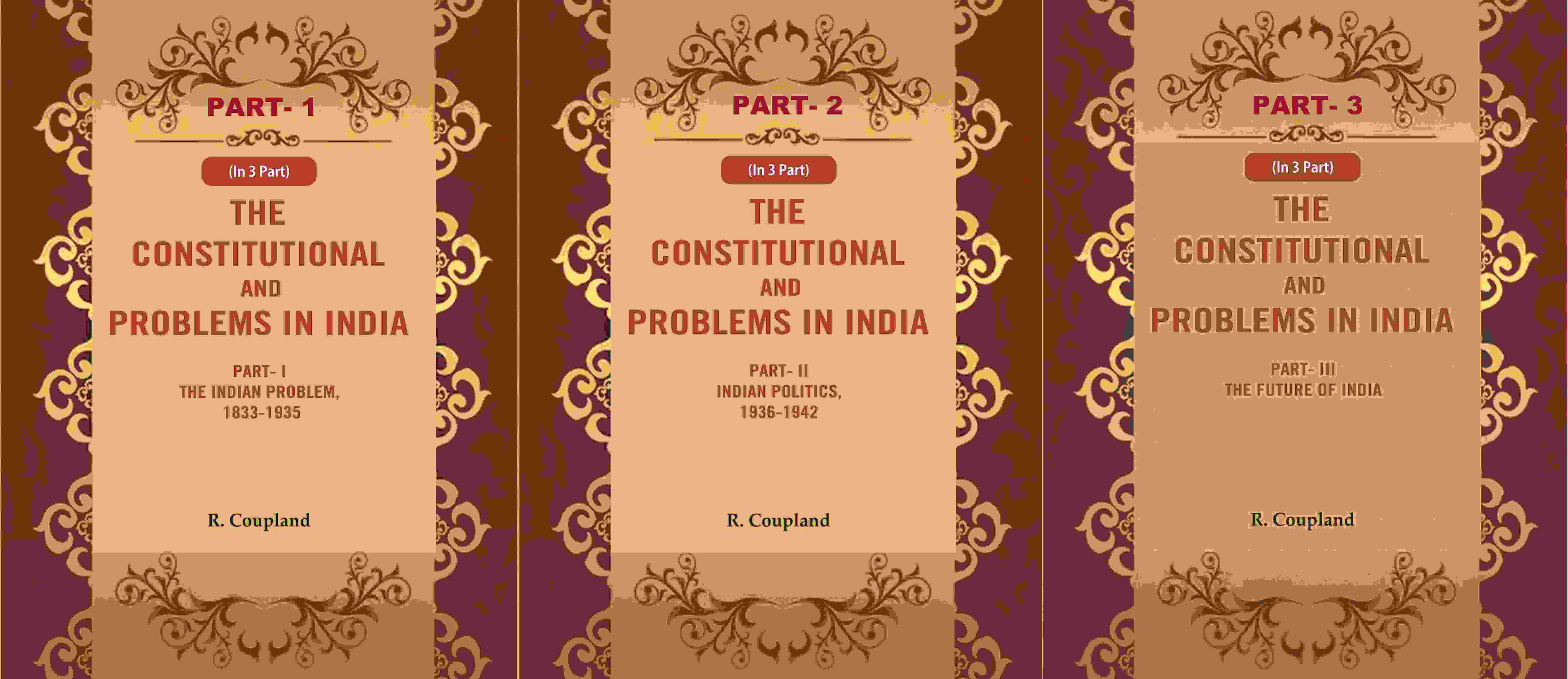 The Constitutional Problems In India: Part- I The Indian Problem, , Part- Ii Indian 1833-1935 1936-1942 - Gyan Books