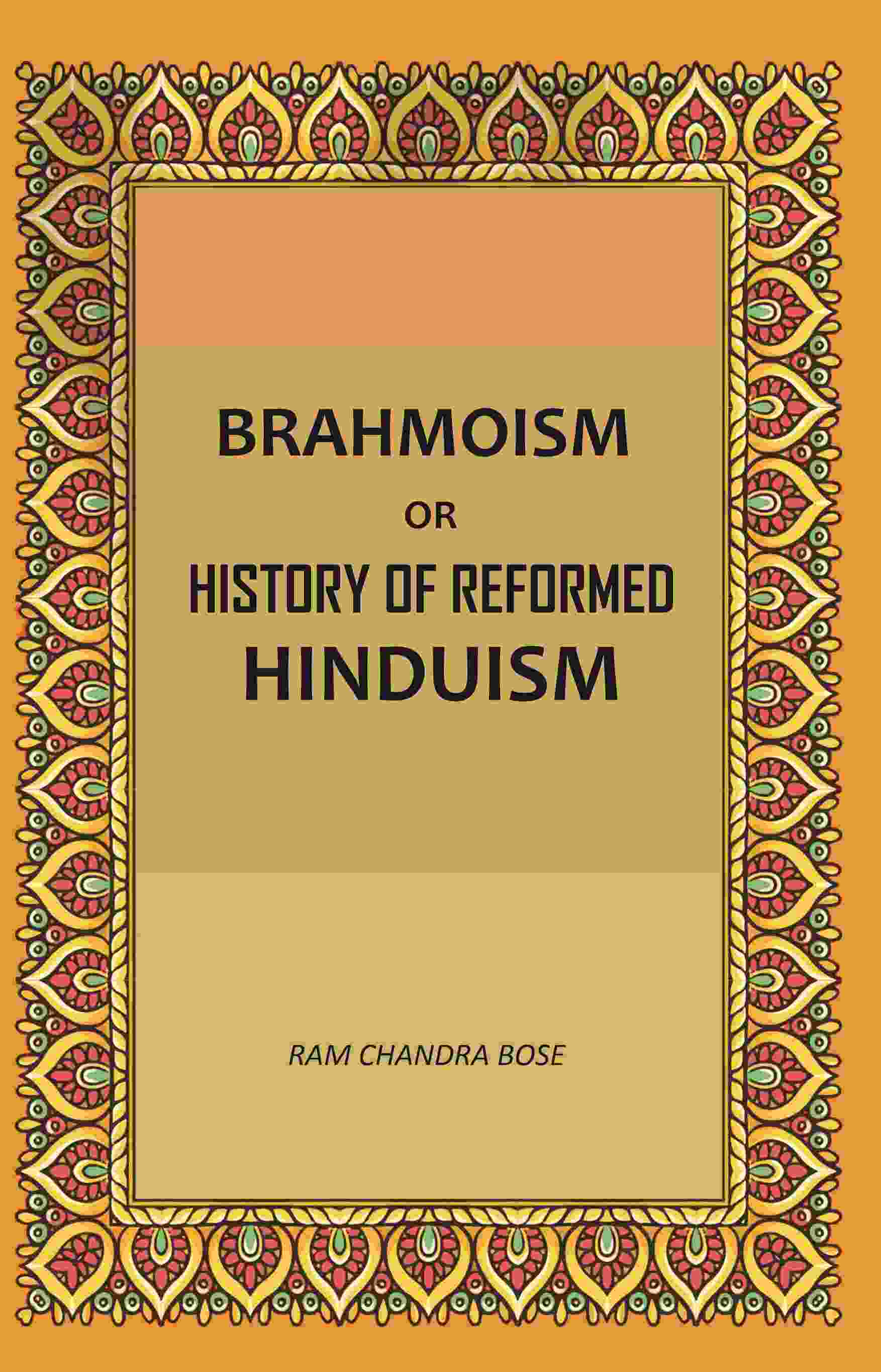 Brahmoism: Or, History of Reformed Hinduism - Gyan Books | Grab2Buy