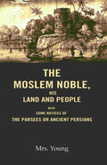 The Moslem Noble, His Land and People: With Some Notices of The Parsees or Ancient Persians - Gyan Books