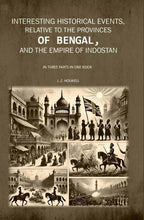 Interesting Historical Events, Relative To The Provinces Of Bengal, And The Empire Of Indostan In Three - Gyan Books