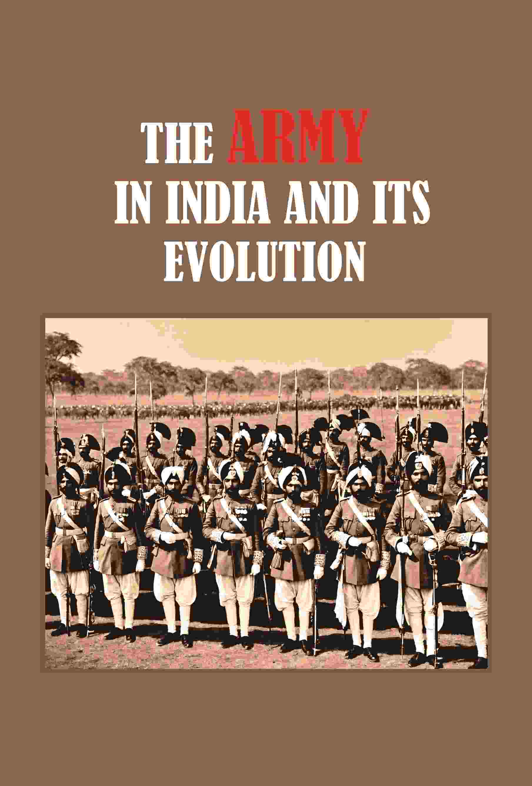 The Army in India its Evolution - Gyan Books