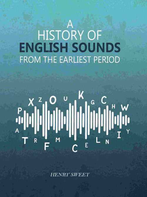 A History of English Sounds from the Earliest Period - Gyan Books