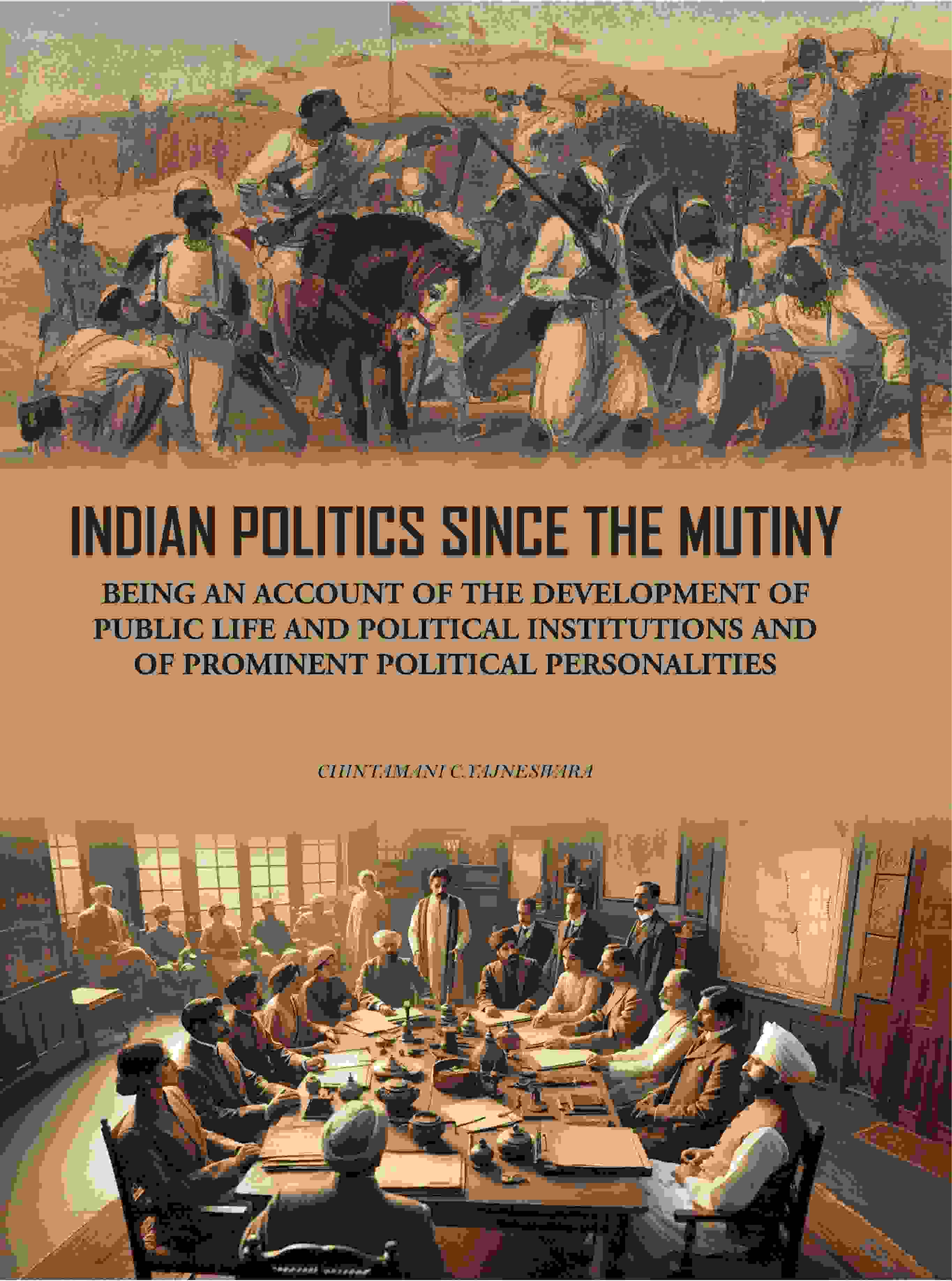 Indian Politics Since The Mutiny: Being An Account Of The Development Of Public Life And Political - Gyan Books | Grab2Buy