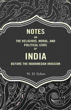 Notes On The Religious, Moral, And Political State of India Before The Mahomedan Invasion - Gyan Books
