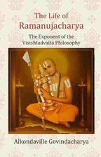 The Life of Ramanujacharya: The Exponent of the Visishtadvaita Philosophy - Gyan Books