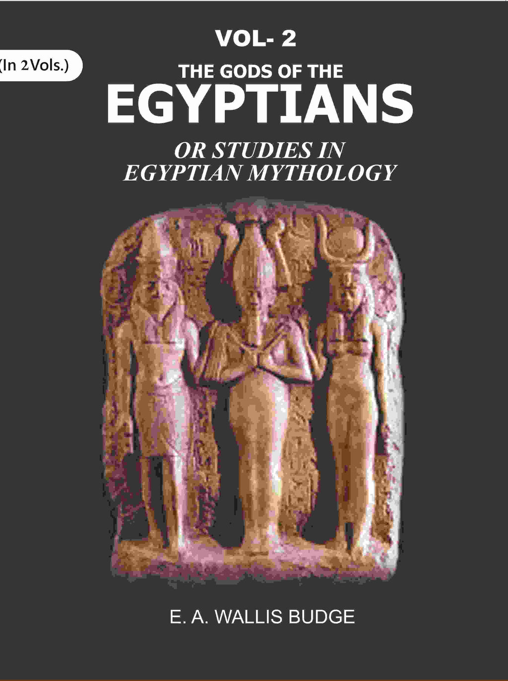 The Gods of the Egyptians: Or Studies in Egyptian Mythology 2nd - Gyan Books