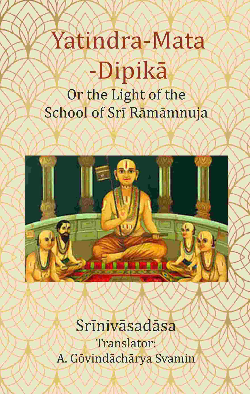 Yatindra-Mata-Dipikā : Or the Light of the School of Srī Rāmāmnuja - Gyan Books