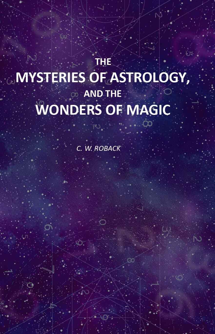 The Mysteries Of Astrology, And The Wonders Of Magic: Including A History Of The Rise And Progress - Gyan Books
