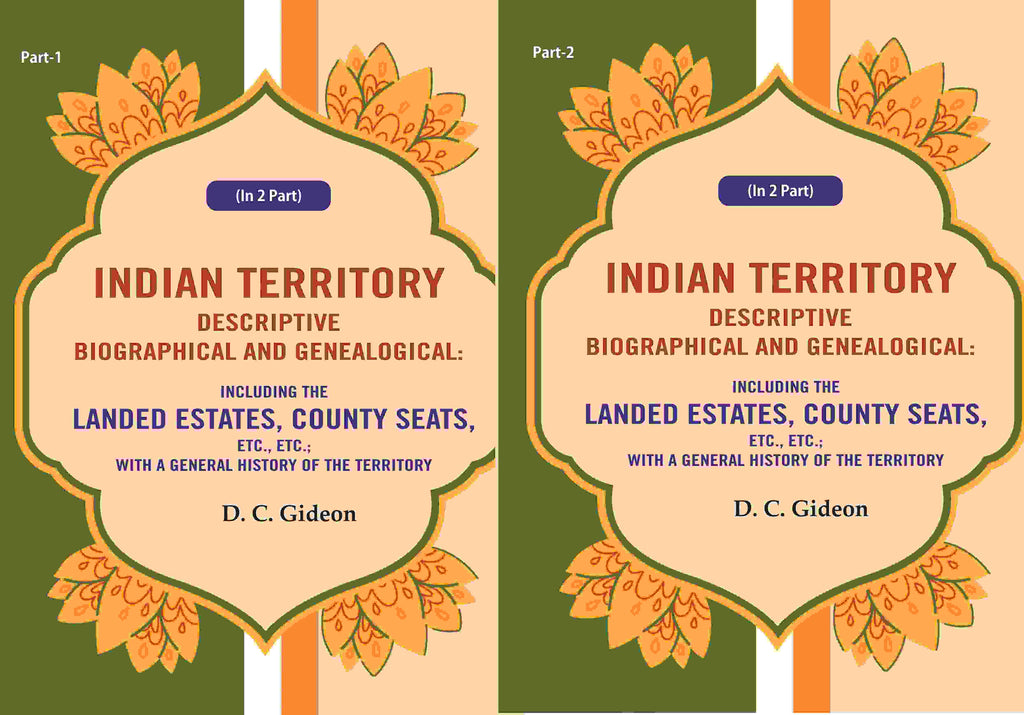 Indian Territory Descriptive Biographical And Genealogical: Including The Landed Estates, County Seats, - Gyan Books