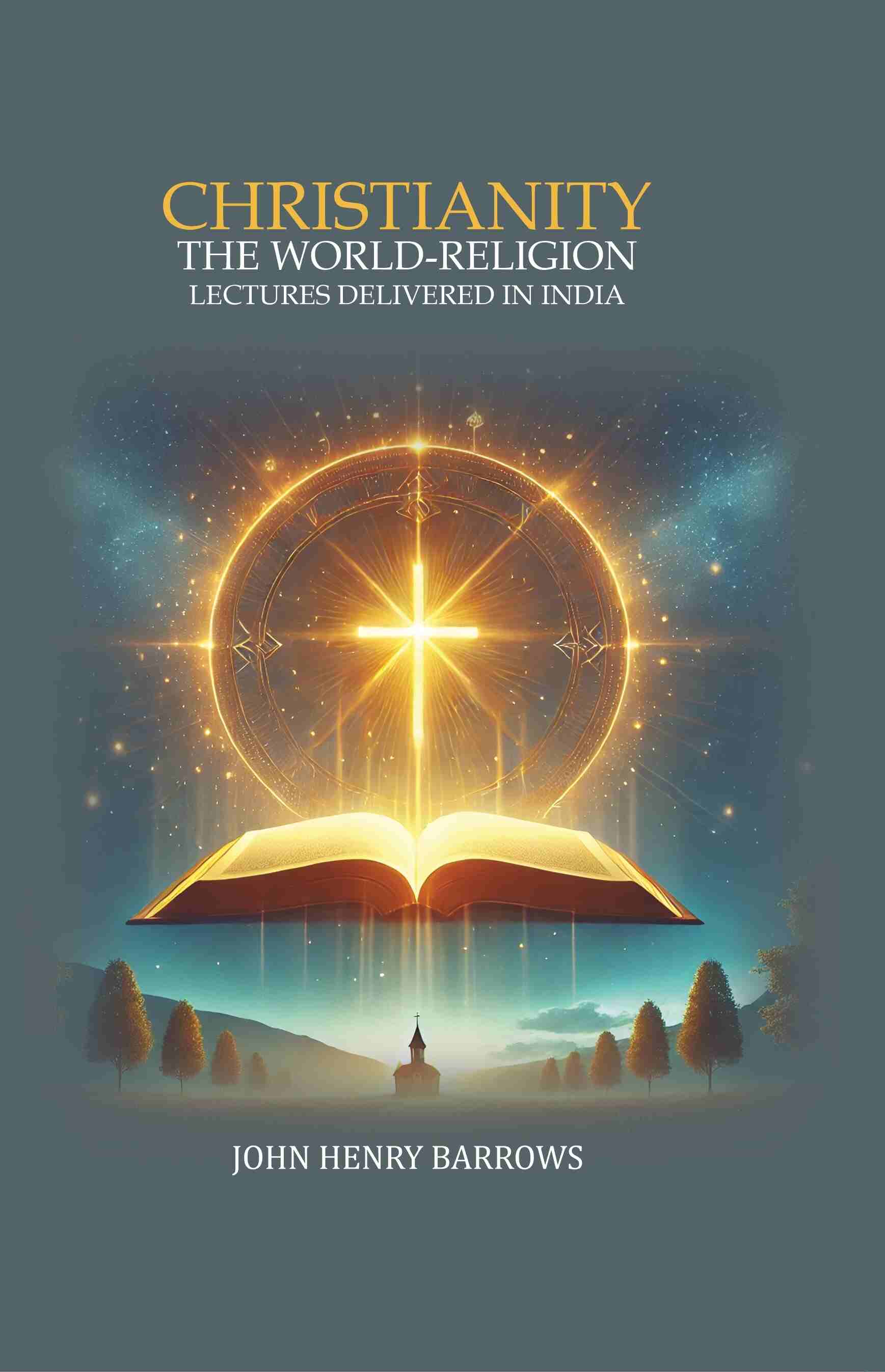 Christianity the World-Religion: Lectures Delivered In India - Gyan Books
