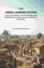 The Hindu Jajmani System: A Socio-Economic System Interrelating Members Of A Hindu Village Community In Services - Gyan Books