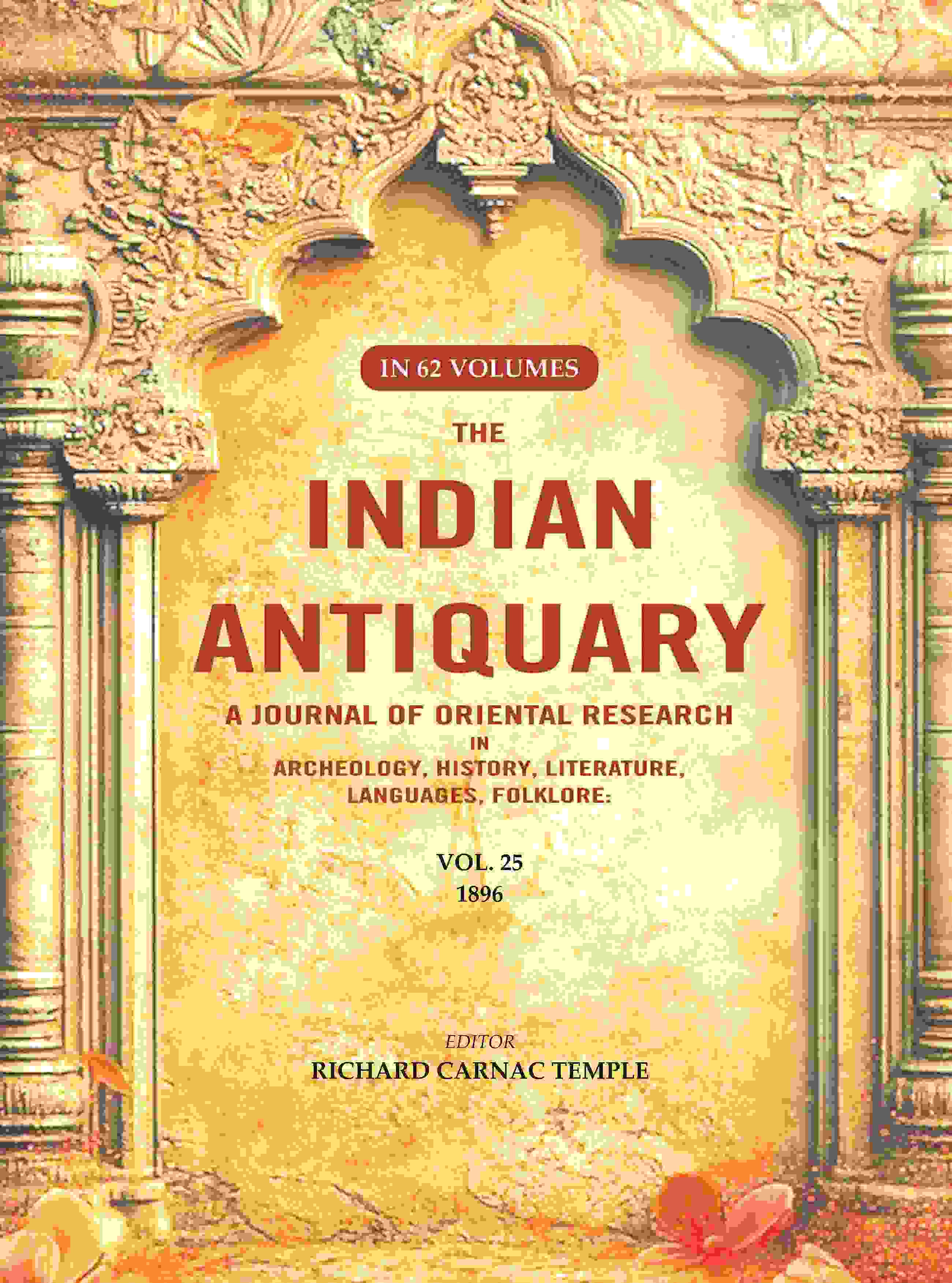 The Indian Antiquary a Journal of Oriental Research in Archeology, History, Literature, Languages, Folklore: Vol. XXV. 1896 25th - Gyan Books
