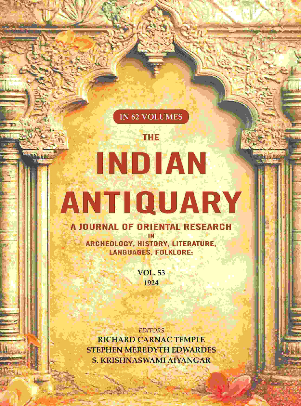 The Indian Antiquary a Journal of Oriental Research in Archeology, History, Literature, Languages, Folklore: Vol. LIII. 1924 53rd - Gyan Books