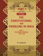 The Constitutional Problems in India: Part- I The Indian Problem, 1833-1935 1st - Gyan Books