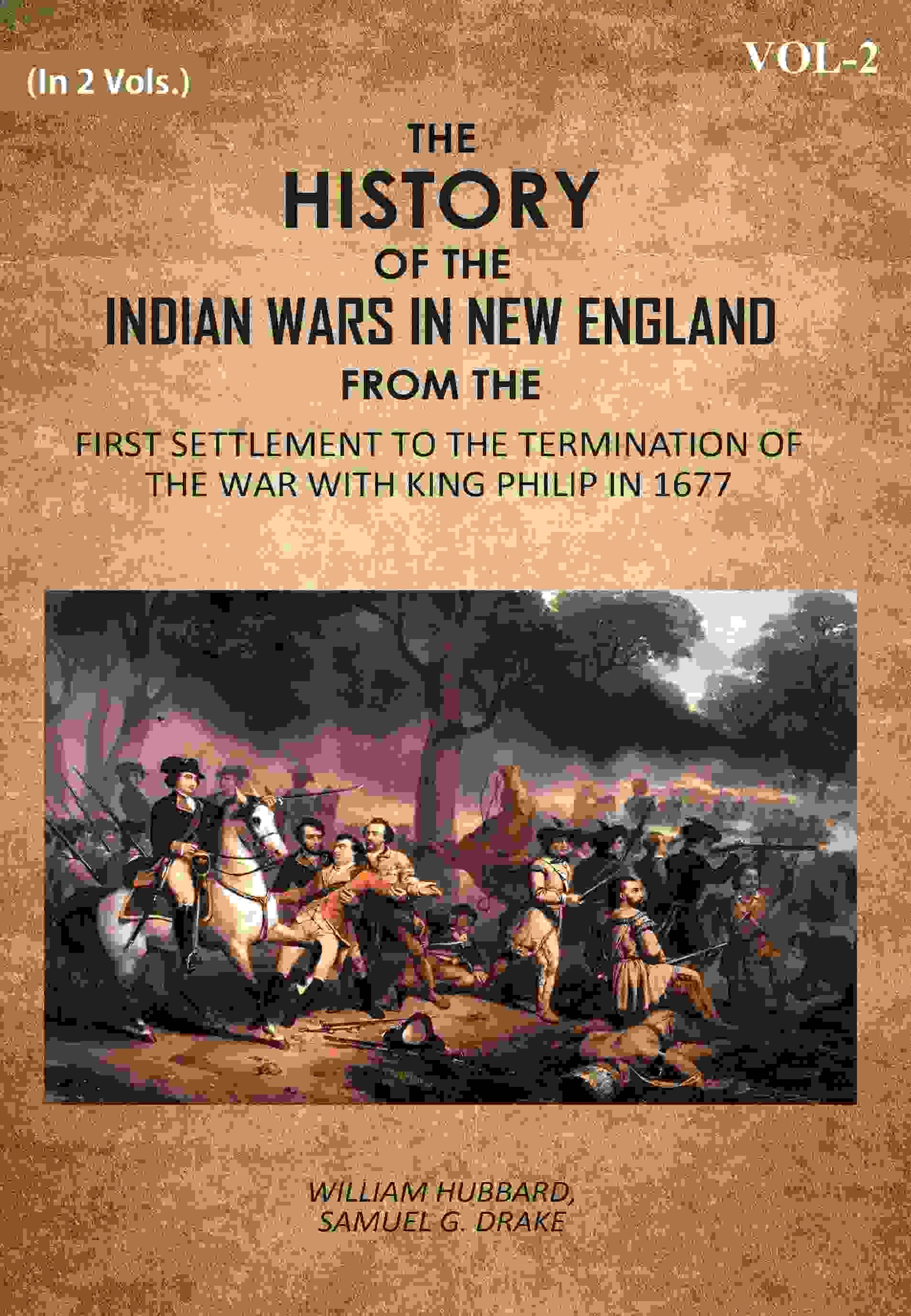 The History Of The Indian Wars In New England: From The First Settlement To The Termination Of The War With King Philip In 1677 2nd - Gyan Books