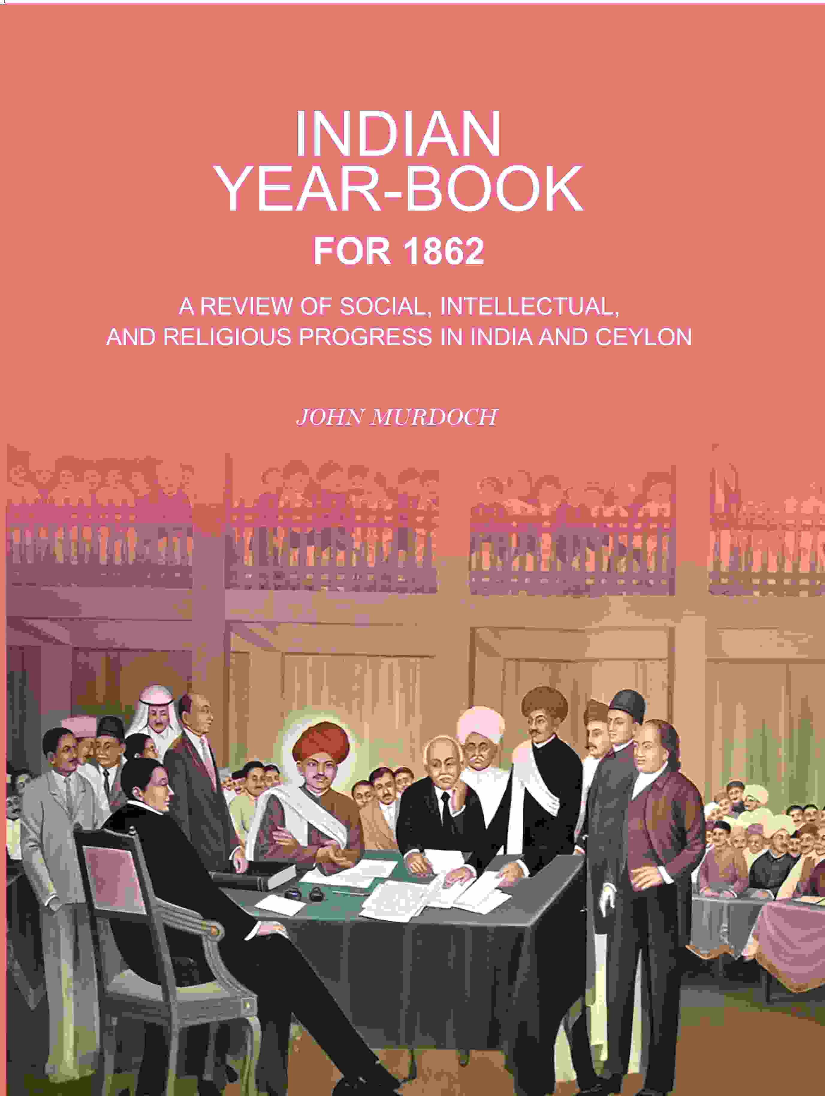 Indian Year-Book For 1862: A Review of Social, Intellectual, And Religious Progress In India And Ceylon - Gyan Books | Grab2Buy