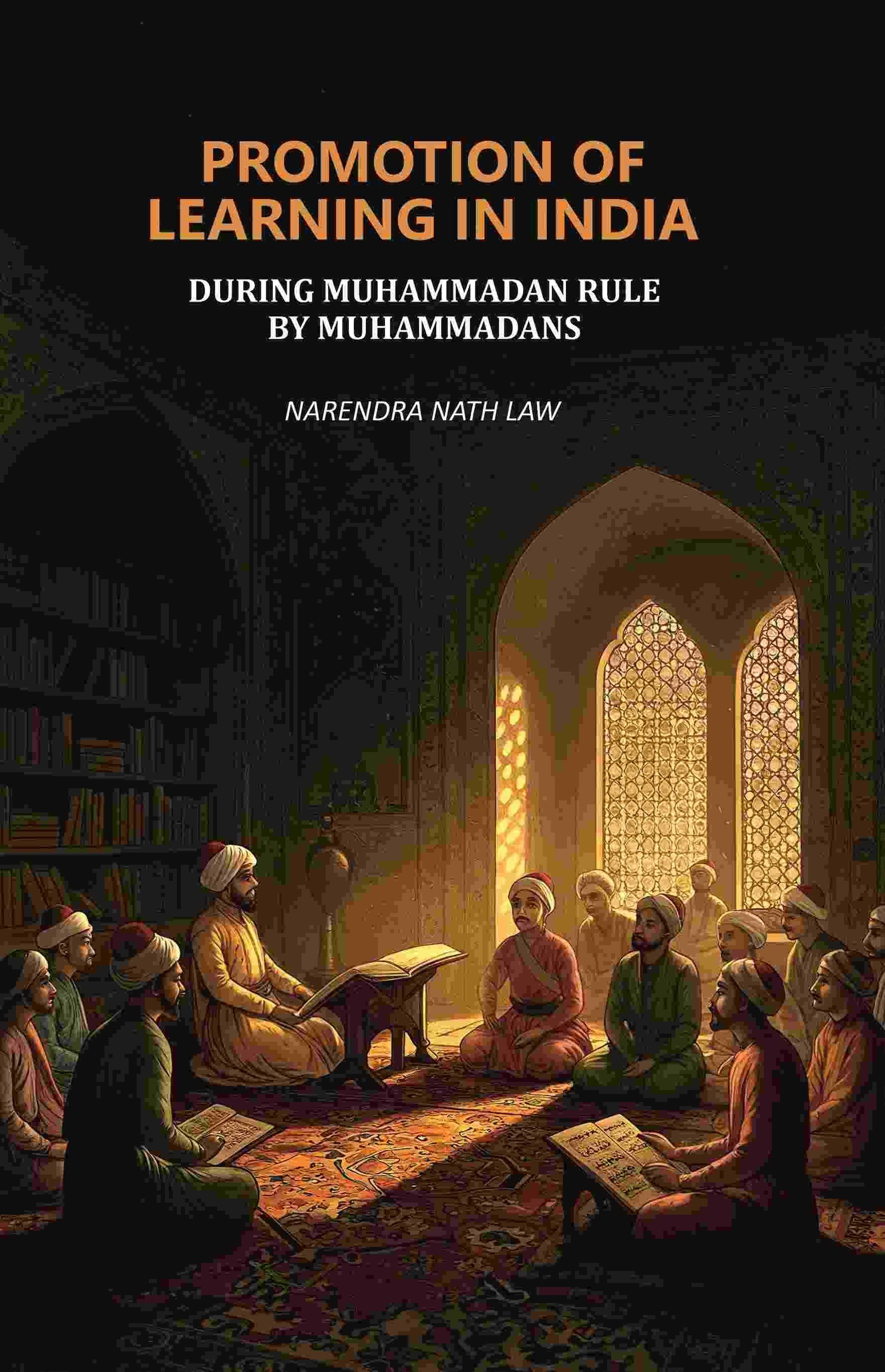 Promotion of Learning in India: During Muhammadan Rule by Muhammadans - Gyan Books | Grab2Buy