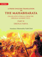 A Prose English Translation of The Mahabharata (Translated Literally From the original Sanskrit Text): Drona Parva 2nd - Gyan Books
