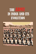 The Army in India its Evolution - Gyan Books