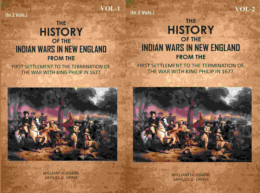 The History Of The Indian Wars In New England: From The First Settlement To The Termination 2 Vols. Set - Gyan Books