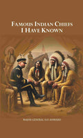 Famous Indian Chiefs I Have Known - Gyan Books