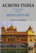 Across India: At the Dawn of the 20th Century - Gyan Books