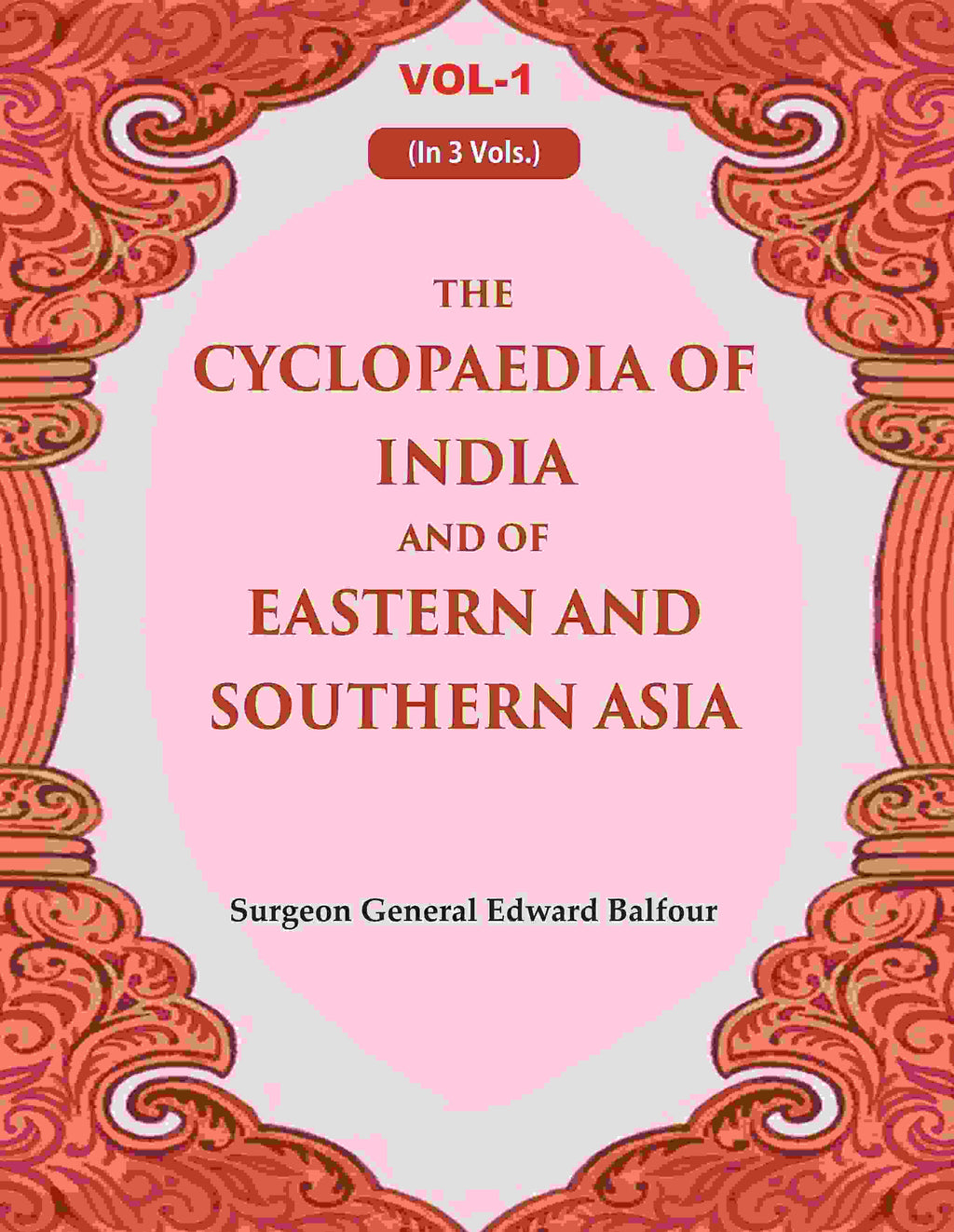 The Cyclopaedia of India and of Eastern and Southern Asia 1st - Gyan Books