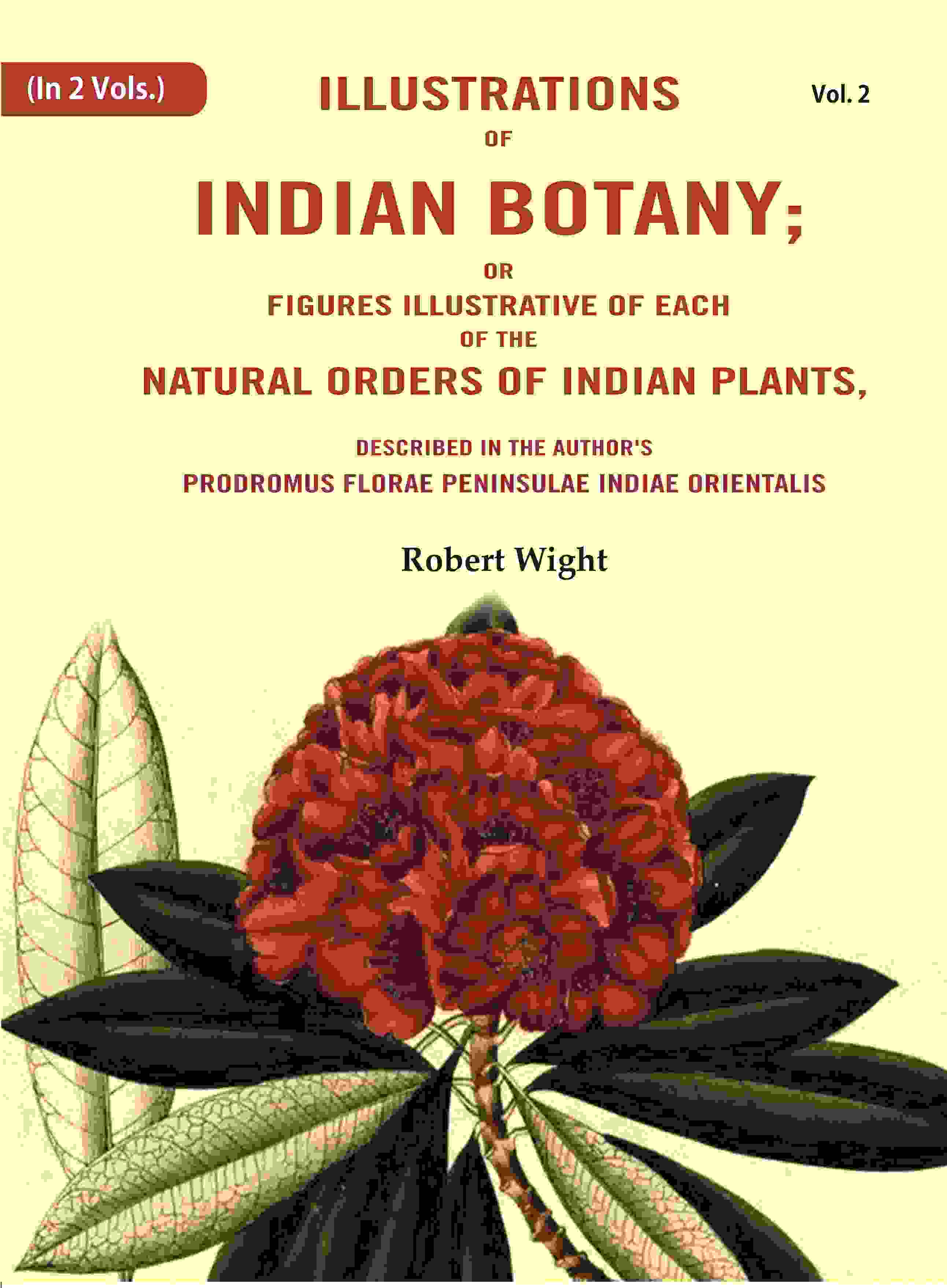 Illustrations Of Indian Botany; Or Figures Illustrative Of Each Of The Natural Orders Of Indian Plants: - Gyan Books
