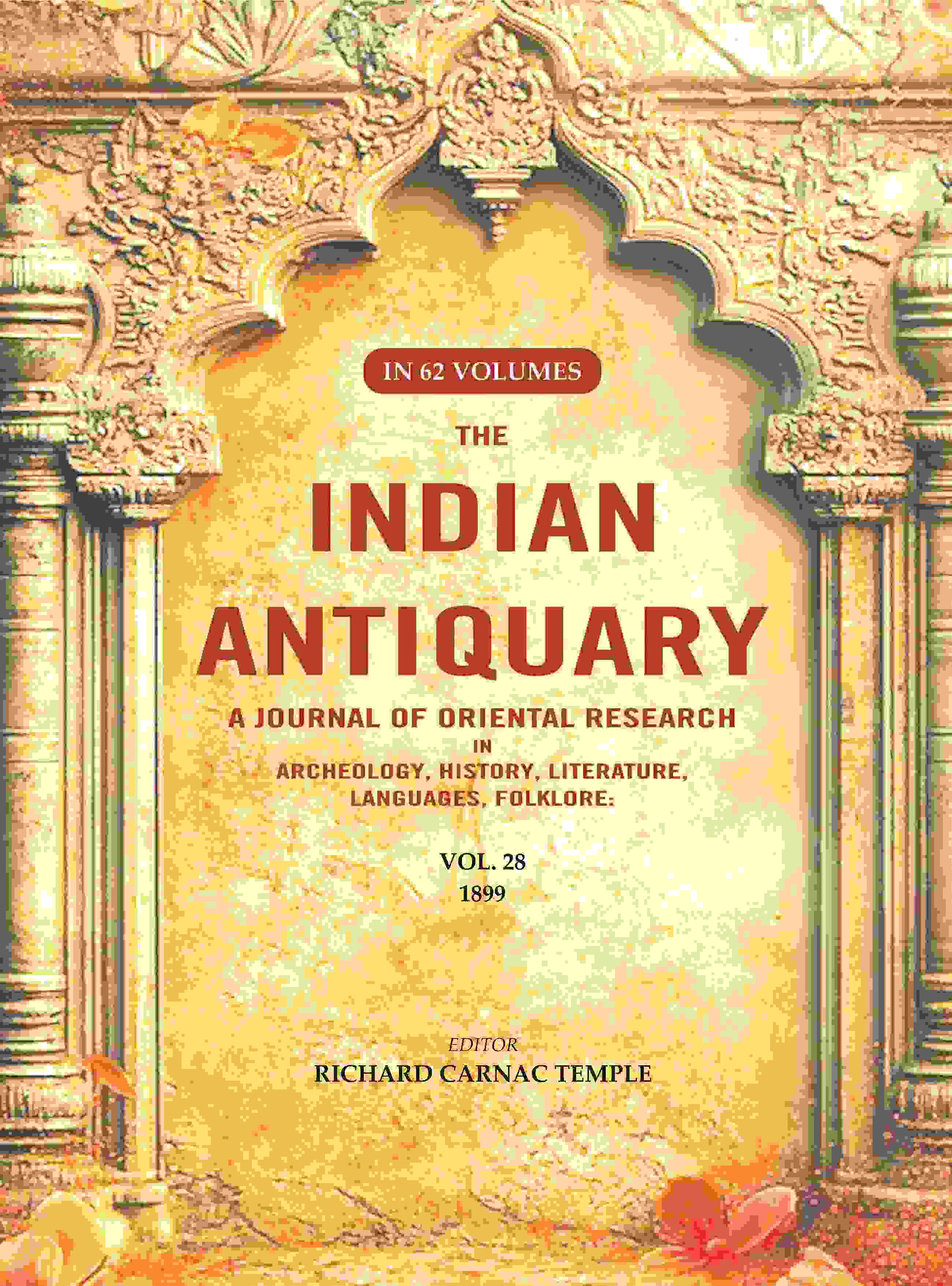 The Indian Antiquary a Journal of Oriental Research in Archeology, History, Literature, Languages, Folklore: Vol. XXVIII. 1899 28th - Gyan Books