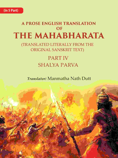 A Prose English Translation of The Mahabharata (Translated Literally From the original Sanskrit Text): Shalya Parva 4th - Gyan Books
