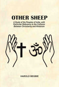 Other Sheep: A Study of the Peoples of India, with Particular Reference to the Collision Between Christianity and Hinduism - Gyan Books