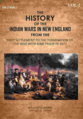 The History Of The Indian Wars In New England: From The First Settlement To The Termination Of The War With King Philip In 1677 2nd - Gyan Books