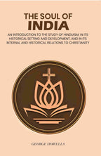 The Soul Of India: An Introduction To The Study Of Hinduism, In Its Historical Setting And Development, And - Gyan Books