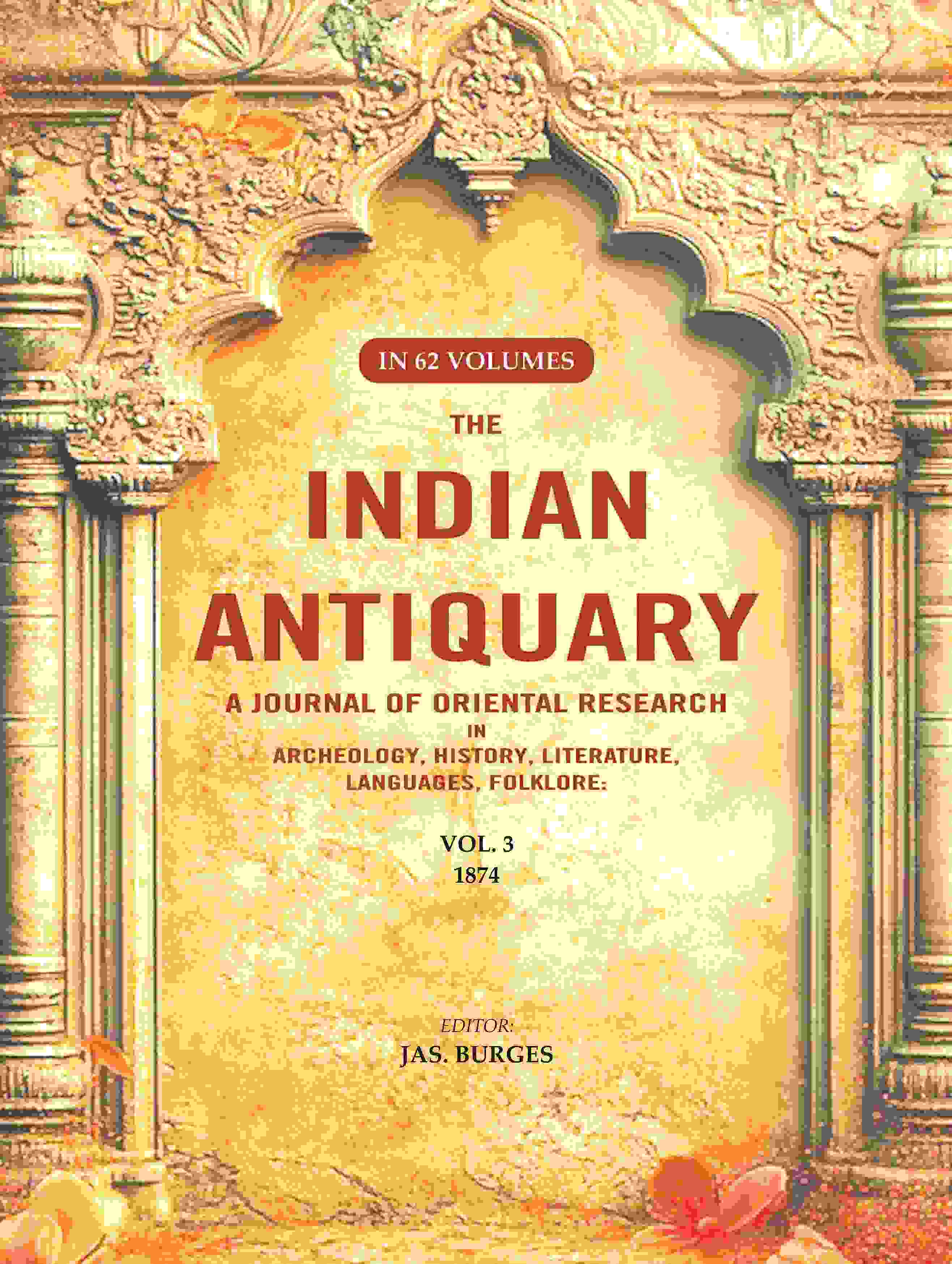 The Indian Antiquary a Journal of Oriental Research in Archeology, History, Literature, Languages, Folklore: Vol. III. 1874 3rd - Gyan Books | Grab2Buy