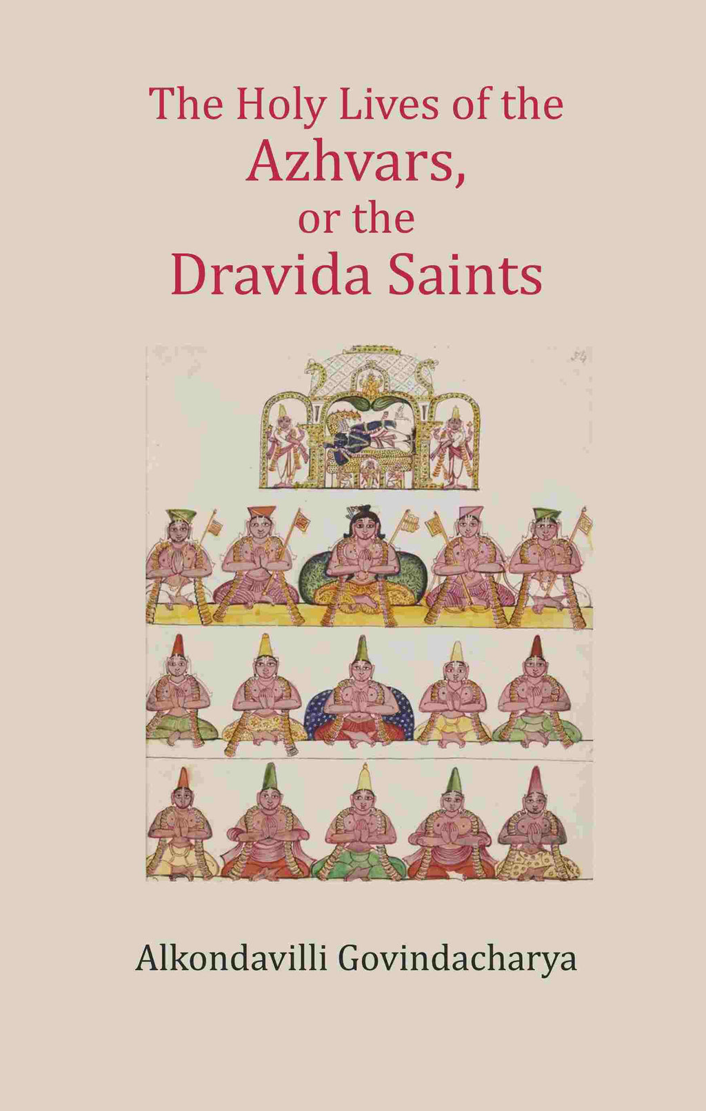 The Holy Lives of the Azhvars, or the Dravida Saints - Gyan Books