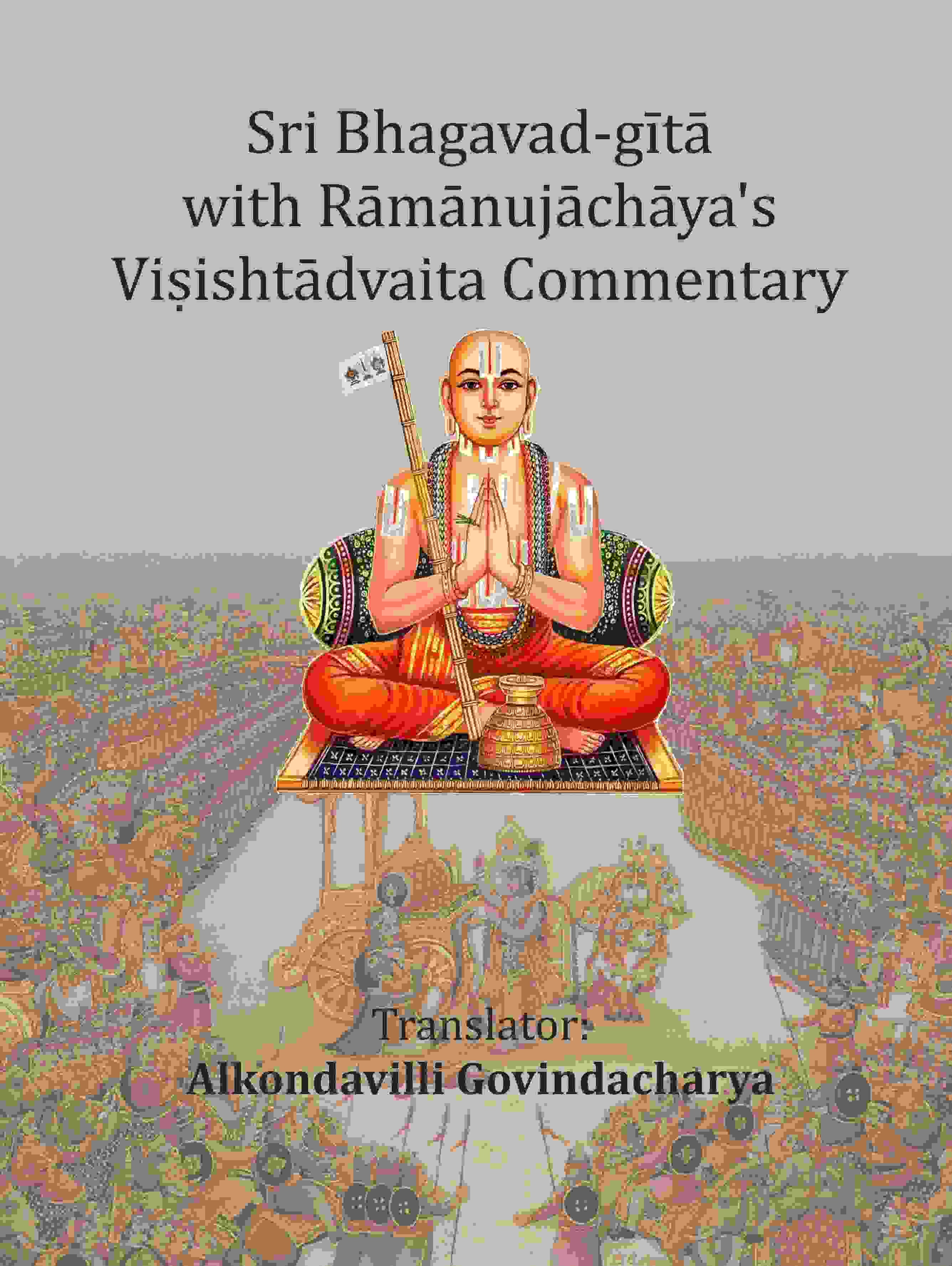 Sri Bhagavad-gītā with Rāmānujāchāya's Viṣishtādvaita Commentary - Gyan Books