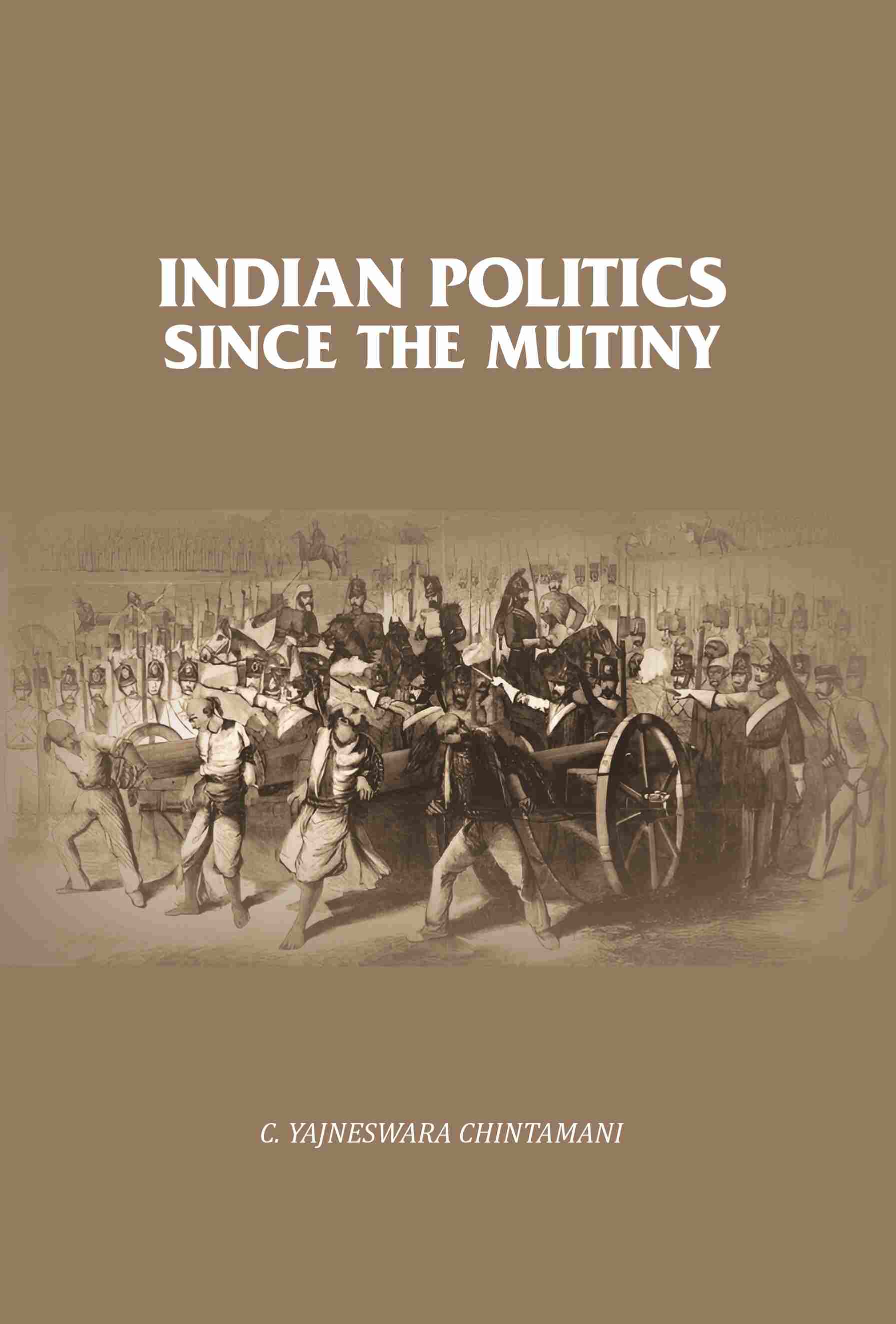 Indian Politics Since the Mutiny - Gyan Books