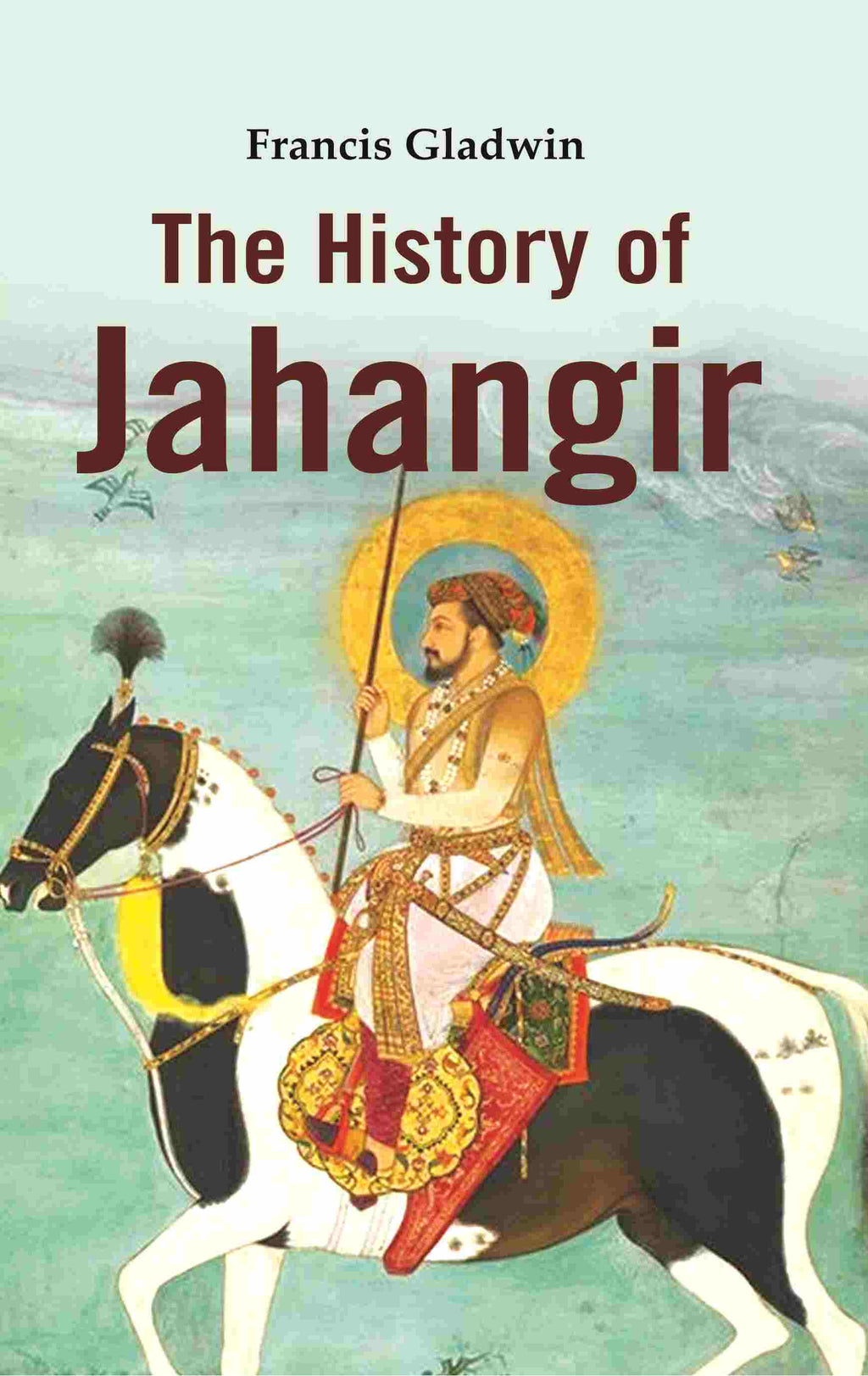 The History of Jahangir - Gyan Books