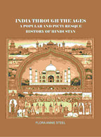 India Through the Ages: A Popular and Picturesque History of Hindustan - Gyan Books