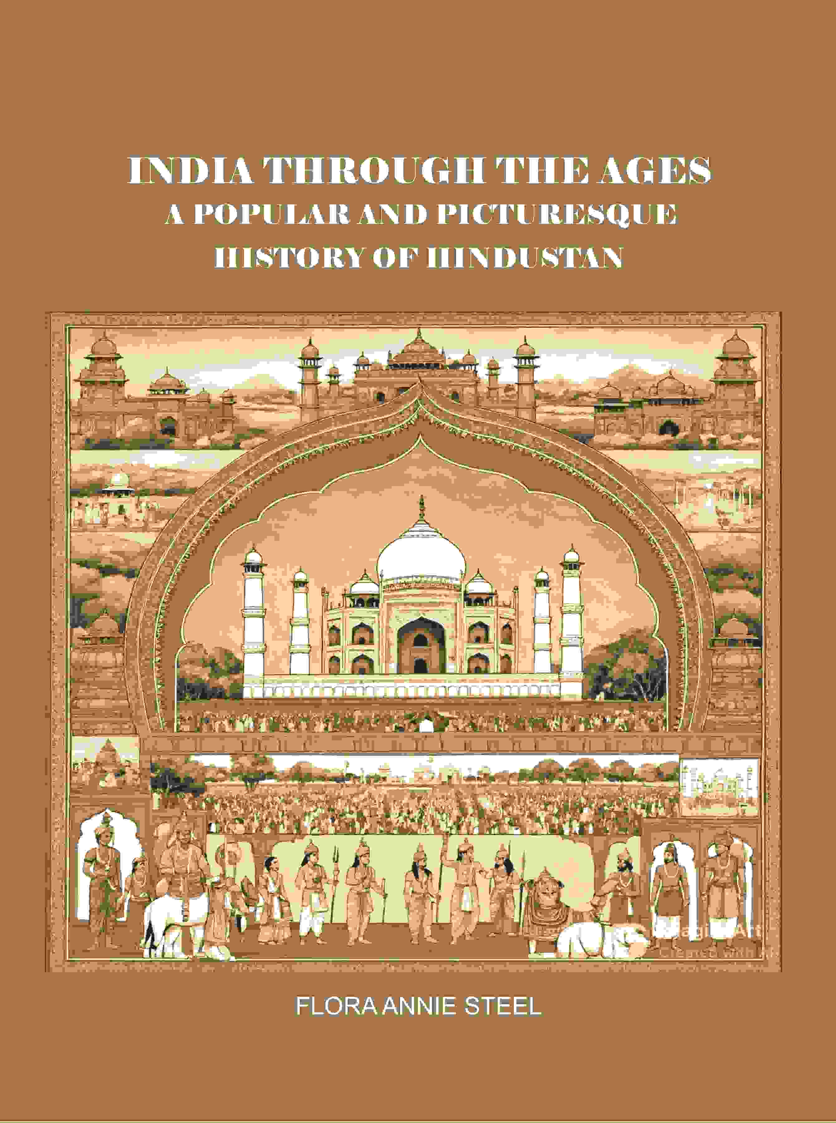India Through the Ages: A Popular and Picturesque History of Hindustan - Gyan Books
