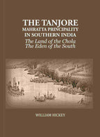 The Tanjore Mahratta Principality In Southern India: The Land of the Chola The Eden of the South - Gyan Books