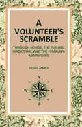 A Volunteer's Scramble: Through Scinde, The Punjab, Hindostan, And The Himalaya Mountains - Gyan Books | Grab2Buy