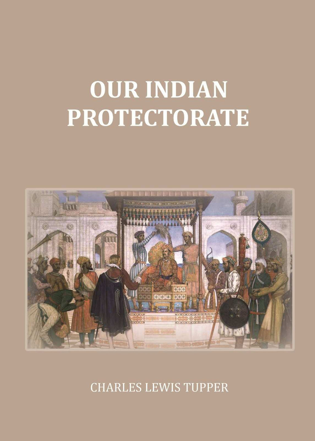 Our Indian Protectorate - Gyan Books | Grab2Buy