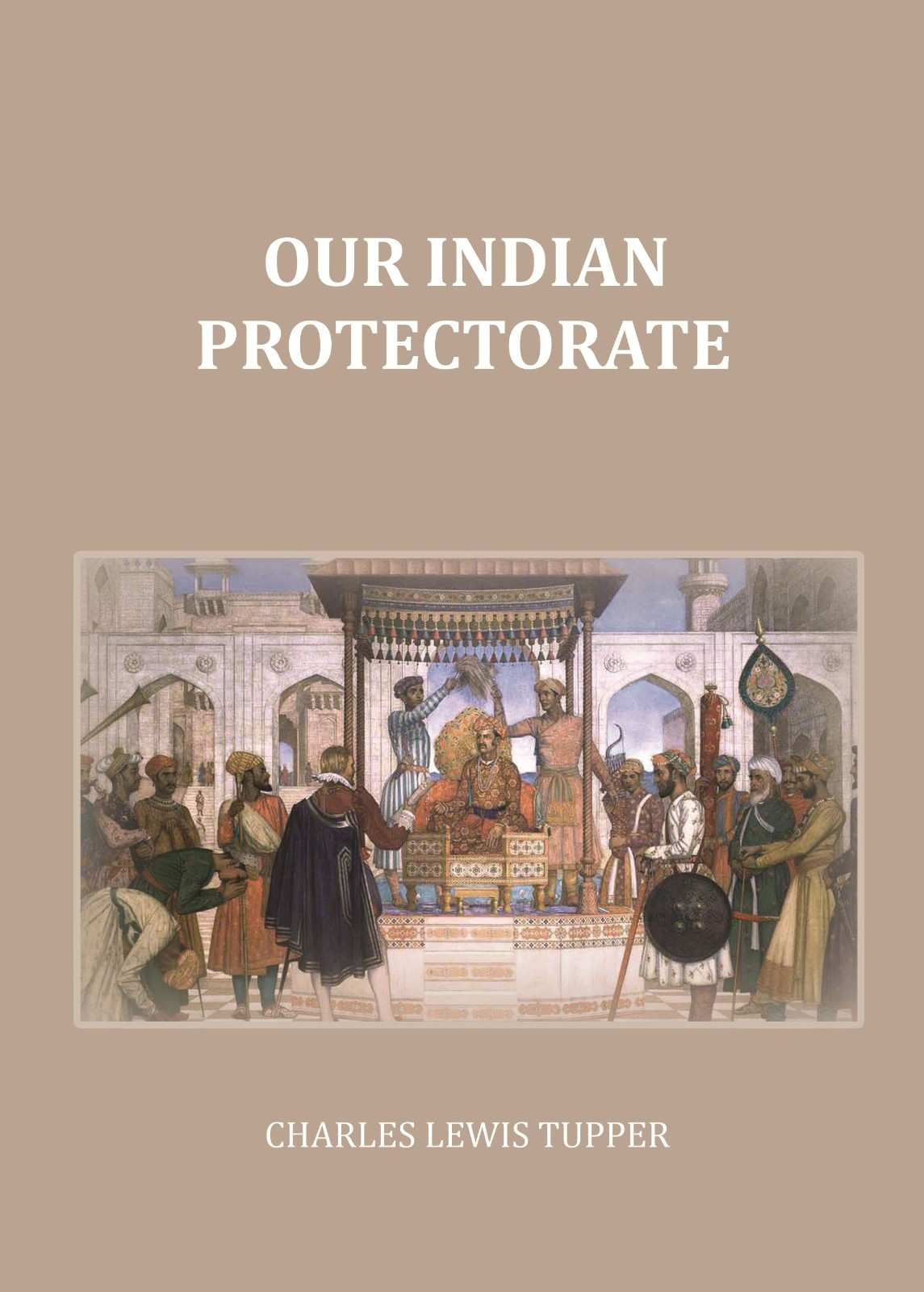 Our Indian Protectorate - Gyan Books | Grab2Buy
