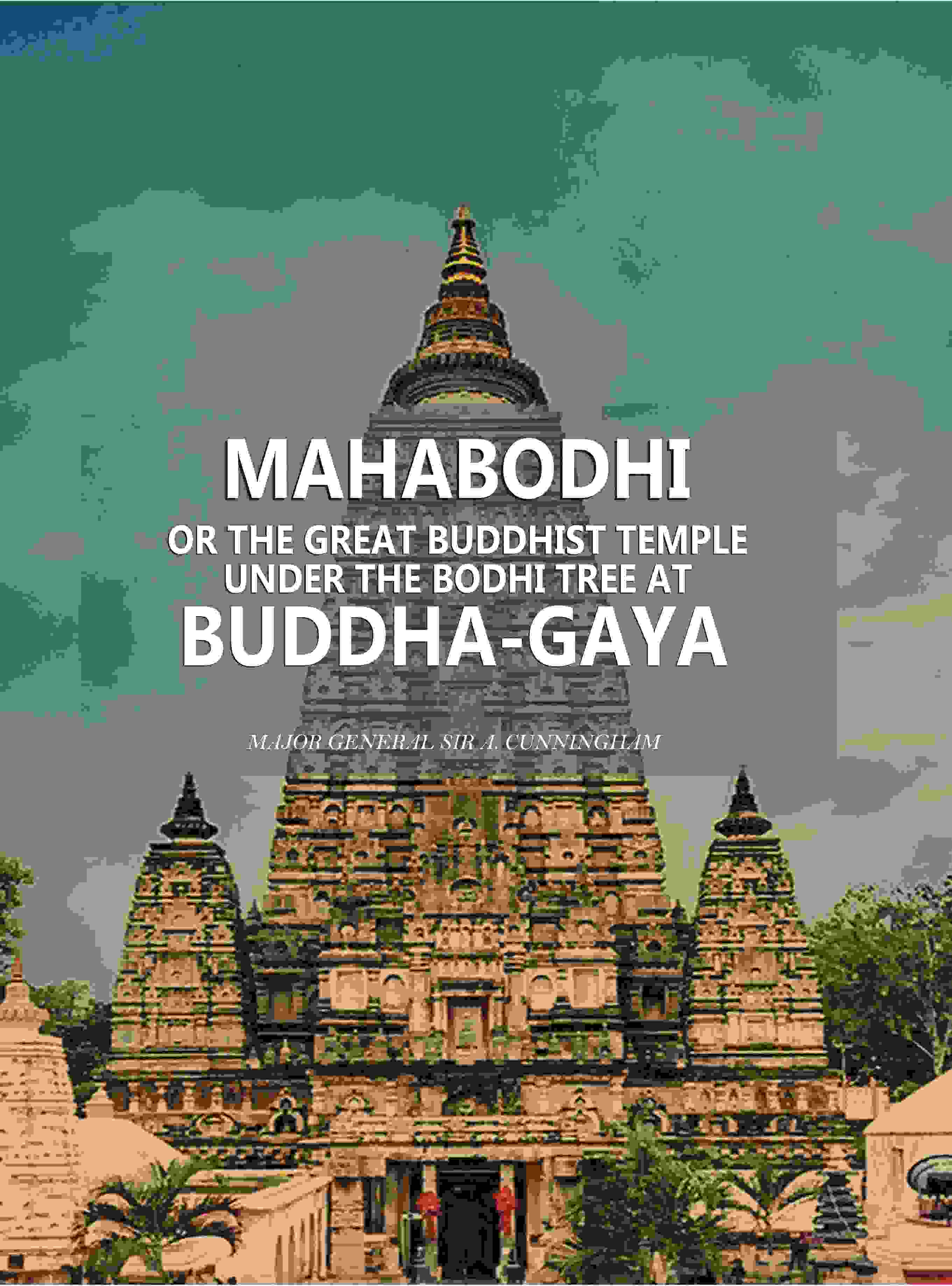 Mahâbodhi or the Great Buddhist Temple Under the Bodhi Tree at Buddha-Gaya - Gyan Books