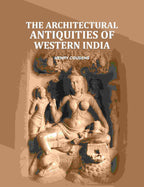 The Architectural Antiquities Of Western India - Gyan Books