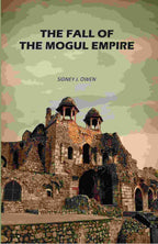 The Fall Of The Mogul Empire - Gyan Books