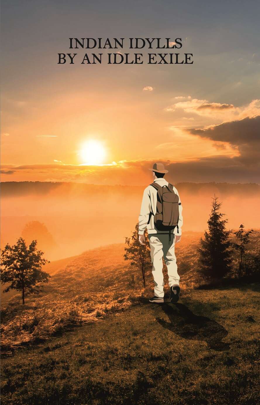 Indian Idylls by An Idle Exile - Gyan Books
