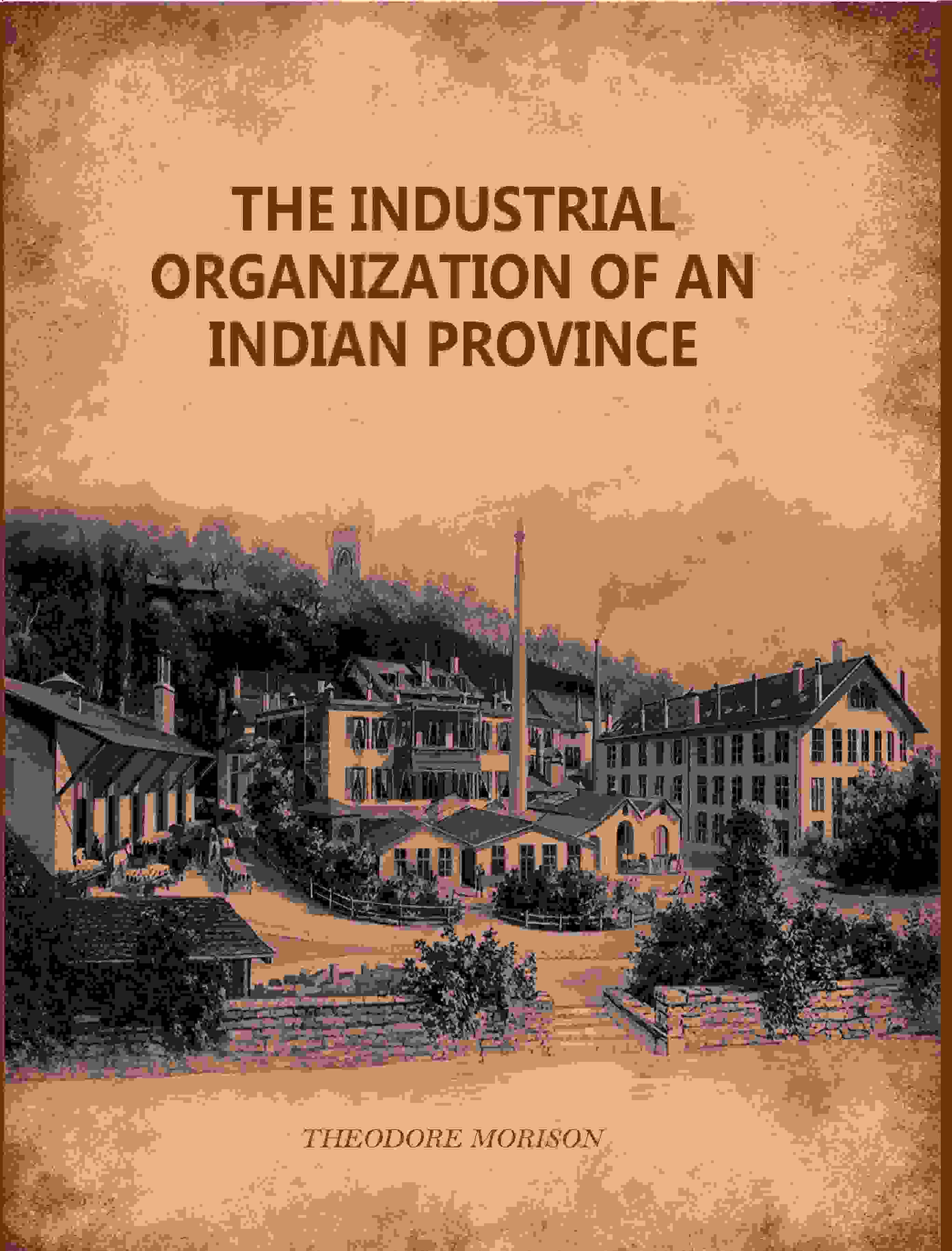 The Industrial Organization Of An Indian Province - Gyan Books